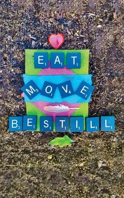 Jedz, ruszaj się, bądź spokojny - Eat Move Be Still