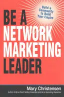 Zostań liderem marketingu sieciowego: Zbuduj społeczność, aby zbudować swoje imperium - Be a Network Marketing Leader: Build a Community to Build Your Empire