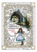 Książka do kolorowania „Koszmar Alicji w Krainie Czarów”, część druga: „Przez lustro i okropności, które Alicja tam znalazła - Alice's Nightmare in Wonderland Colouring Book Two: Through the Looking-Glass and the Horrors Alice Found There