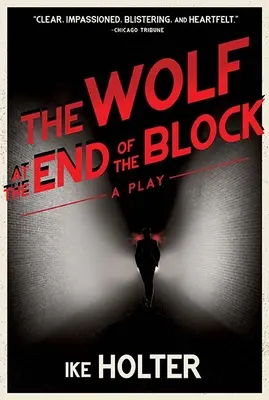 The Wolf at the End of the Block: Sztuka teatralna - The Wolf at the End of the Block: A Play