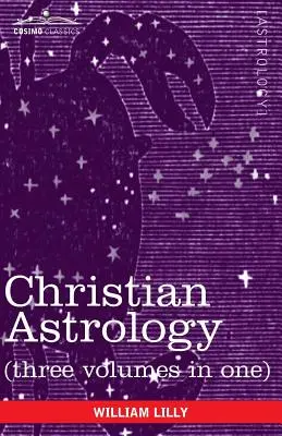 Astrologia chrześcijańska (trzy tomy w jednym) - Christian Astrology (Three Volumes in One)