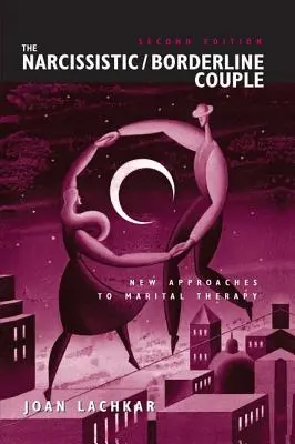 Para narcystyczna / borderline: Nowe podejście do terapii małżeńskiej - The Narcissistic / Borderline Couple: New Approaches to Marital Therapy