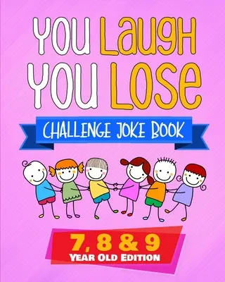 You Laugh You Lose Challenge Joke Book: 7, 8 & 9 Year Old Edition: Interaktywna książka z dowcipami i zagadkami LOL dla chłopców i dziewcząt w wieku od 7 do 9 lat - You Laugh You Lose Challenge Joke Book: 7, 8 & 9 Year Old Edition: The LOL Interactive Joke and Riddle Book Contest Game for Boys and Girls Age 7 to 9