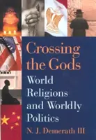 Przekraczając bogów: światowe religie i światowa polityka - Crossing the Gods: World Religions and Worldly Politics