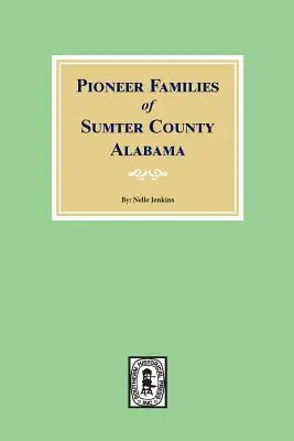 Pionierskie rodziny z hrabstwa Sumter w stanie Alabama - Pioneer Families of Sumter County, Alabama