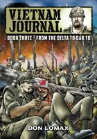 Dziennik wietnamski - Księga 3: Od delty do Dak To - Vietnam Journal - Book 3: From the Delta to Dak To