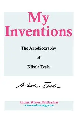 Moje wynalazki: Autobiografia Nikoli Tesli - My Inventions: The Autobiography of Nikola Tesla