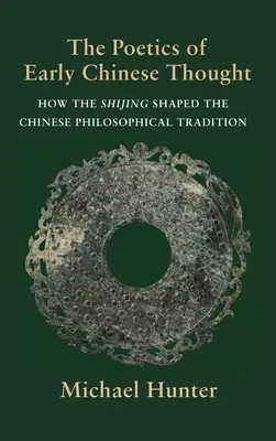 Poetyka wczesnej myśli chińskiej: Jak Shijing ukształtował chińską tradycję filozoficzną - The Poetics of Early Chinese Thought: How the Shijing Shaped the Chinese Philosophical Tradition