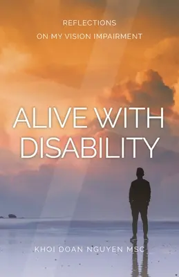 Żyć z niepełnosprawnością: Refleksje na temat mojego upośledzenia wzroku - Alive with Disability: Reflections On My Vision Impairment