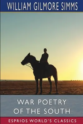 Poezja wojenna Południa (Esprios Classics) - War Poetry of the South (Esprios Classics)