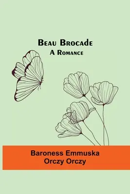 Beau Brocade: Romans - Beau Brocade: A Romance