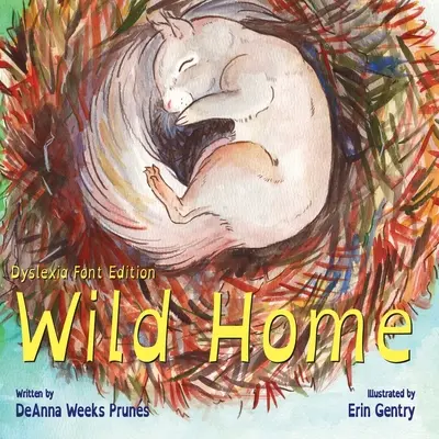 Dziki dom (Dyslexia Font Edition): Historia małej wiewiórki o dobroci i miłości - Wild Home (Dyslexia Font Edition): A baby squirrel's story of kindness and love