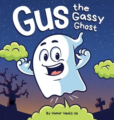 Gus the Gassy Ghost: Zabawna rymowana historyjka obrazkowa na Halloween dla dzieci i dorosłych o pierdzącym duchu, Early Reader - Gus the Gassy Ghost: A Funny Rhyming Halloween Story Picture Book for Kids and Adults About a Farting Ghost, Early Reader