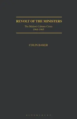 Bunt ministrów: Kryzys gabinetowy w Malawi w latach 1964-1965 - Revolt of the Ministers: The Malawi Cabinet Crisis 1964-1965