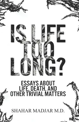 Czy życie jest za długie? Eseje o życiu, śmierci i innych błahych sprawach - Is Life Too Long?: Essays About Life, Death, and Other Trivial Matters