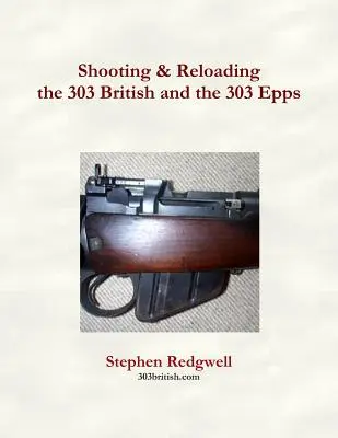 Strzelanie i przeładowywanie 303 British i 303 Epps - Shooting & Reloading the 303 British and the 303 Epps