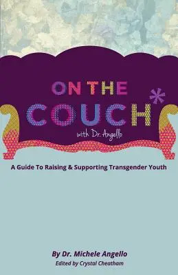 Na kanapie z doktorem Angello: Przewodnik po wychowywaniu i wspieraniu młodzieży transpłciowej - On The Couch With Dr. Angello: A Guide to Raising and Supporting Transgender Youth