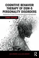 Terapia poznawczo-behawioralna zaburzeń osobowości Dsm-5: Ocena, konceptualizacja przypadku i leczenie - Cognitive Behavior Therapy of Dsm-5 Personality Disorders: Assessment, Case Conceptualization, and Treatment