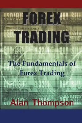 Handel na rynku Forex: Podstawy handlu na rynku Forex - Forex Trading: The Fundamentals of Forex Trading