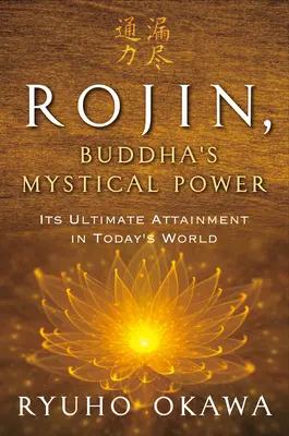 Rojin, mistyczna moc Buddy: jej ostateczne osiągnięcie w dzisiejszym świecie - Rojin, Buddha's Mystical Power: Its Ultimate Attainment in Today's World