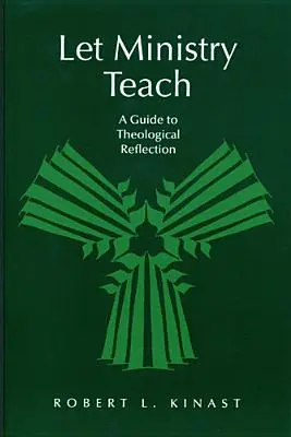 Let Ministry Teach: Przewodnik po refleksji teologicznej - Let Ministry Teach: A Guide to Theological Reflection