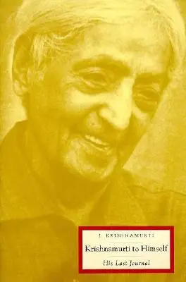 Krishnamurti dla siebie: Jego ostatni dziennik - Krishnamurti to Himself: His Last Journal