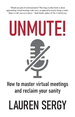 Unmute!: Jak opanować wirtualne spotkania i odzyskać spokój ducha - Unmute!: How to Master Virtual Meetings and Reclaim Your Sanity