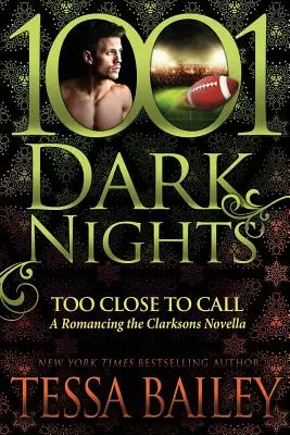 Too Close to Call: Romancing the Clarksons Novella - Too Close to Call: A Romancing the Clarksons Novella