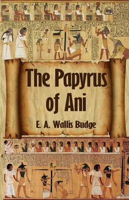 Egipska Księga Umarłych: Kompletny Papirus Ani: The Complete Papyrus of Ani Paperback - The Egyptian Book of the Dead: The Complete Papyrus of Ani: The Complete Papyrus of Ani Paperback