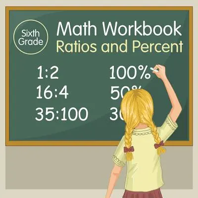 Zeszyt ćwiczeń do matematyki dla szóstej klasy: Stosunki i procenty - Sixth Grade Math Workbook: Ratios and Percent