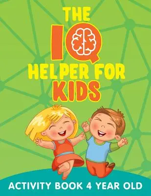 IQ Helper dla dzieci: Książka ćwiczeń dla 4-latków - The IQ Helper for Kids: Activity Book 4 Year Old