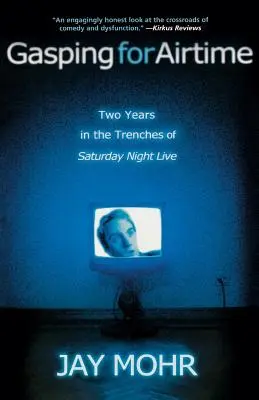 Gasping for Airtime: Dwa lata w okopach Saturday Night Live - Gasping for Airtime: Two Years in the Trenches of Saturday Night Live