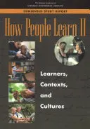 Jak ludzie się uczą II: Uczniowie, konteksty i kultury - How People Learn II: Learners, Contexts, and Cultures