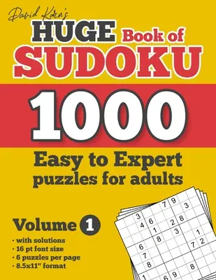 David Karn's Huge Book of Sudoku - 1000 łatwych i zaawansowanych łamigłówek dla dorosłych, tom 1: z rozwiązaniami, czcionka 16 pkt, 6 łamigłówek na stronie, format 8,5x11” - David Karn's Huge Book of Sudoku - 1000 Easy to Expert puzzles for adults, Volume 1: with solutions, 16 pt font size, 6 puzzles per page, 8.5x11 form