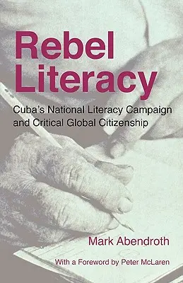 Rebel Literacy: Kubańska narodowa kampania na rzecz alfabetyzacji i krytyczne globalne obywatelstwo - Rebel Literacy: Cuba's National Literacy Campaign and Critical Global Citizenship