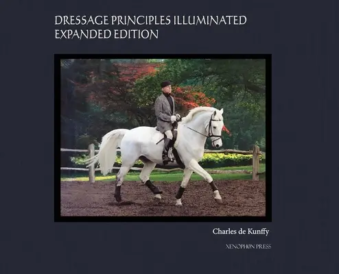 Dressage Principles Illuminated Collector's Edition: Wydanie kolekcjonerskie - Dressage Principles Illuminated Collector's Edition: Collector's Edition