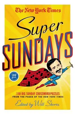 The New York Times Super Sundays: 150 wielkich niedzielnych krzyżówek ze stron New York Timesa - The New York Times Super Sundays: 150 Big Sunday Crossword Puzzles from the Pages of the New York Times