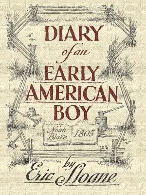 Pamiętnik wczesnego amerykańskiego chłopca: Noah Blake 1805 - Diary of an Early American Boy: Noah Blake 1805