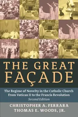 Wielka fasada: Reżim nowości w Kościele katolickim od Soboru Watykańskiego II do rewolucji Franciszka - The Great Facade: The Regime of Novelty in the Catholic Church from Vatican II to the Francis Revolution