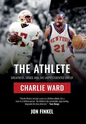 Sportowiec: Wielkość, łaska i bezprecedensowe życie Charliego Warda - The Athlete: Greatness, Grace and the Unprecedented Life of Charlie Ward