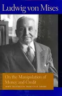 O manipulacji pieniądzem i kredytem: trzy traktaty o teorii cyklu handlowego - On the Manipulation of Money and Credit: Three Treatises on Trade-Cycle Theory