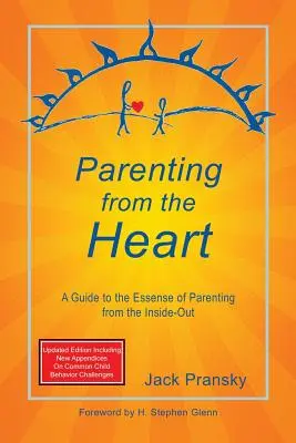 Rodzicielstwo od serca: Przewodnik po istocie rodzicielstwa od wewnątrz do zewnątrz - Parenting from the Heart: A Guide to the Essence of Parenting from the Inside-Out