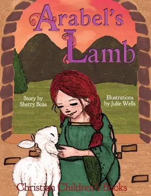 Chrześcijańskie książki dla dzieci: Arabel's Lamb - Christian Children's Books: Arabel's Lamb