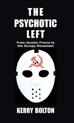 Psychotyczna lewica: od jakobińskiej Francji do ruchu Occupy - The Psychotic Left: From Jacobin France to the Occupy Movement