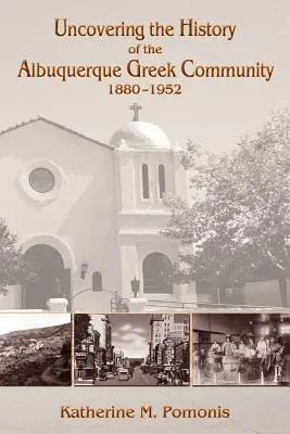 Odkrywanie historii greckiej społeczności Albuquerque, 1880-1952 - Uncovering the History of the Albuquerque Greek Community, 1880-1952