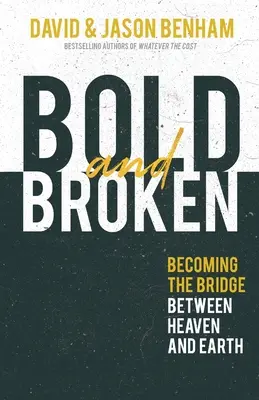 Bold and Broken: Stawanie się mostem między niebem a ziemią - Bold and Broken: Becoming the Bridge Between Heaven and Earth