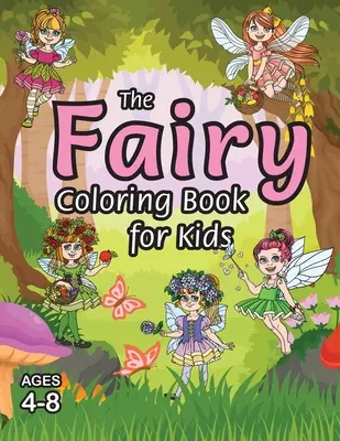 Kolorowanka z wróżkami dla dzieci w wieku 4-8 lat z wyjątkowymi kolorowankami! - The Fairy Coloring Book for Kids: (Ages 4-8) With Unique Coloring Pages!