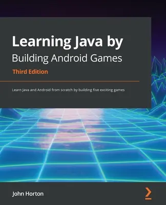 Learning Java by Building Android Games - Third Edition: Naucz się Javy i Androida od podstaw, tworząc pięć ekscytujących gier - Learning Java by Building Android Games - Third Edition: Learn Java and Android from scratch by building five exciting games