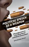 Mowa polityczna jako broń: mikroagresja w zmieniającym się środowisku rasowym i etnicznym - Political Speech as a Weapon: Microaggression in a Changing Racial and Ethnic Environment