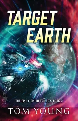 Target Earth: Trylogia Emily Smith, Księga 3 - Target Earth: The Emily Smith Trilogy, Book 3